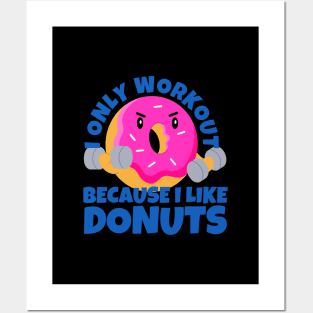I Only Workout Because I Like Donuts Posters and Art
